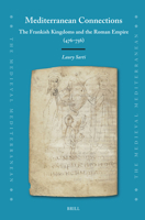 Mediterranean Connections: The Frankish Kingdoms and the Roman Empire (476-756) (Medieval Mediterranean) 9004743642 Book Cover