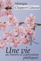 Une vie au travers d'expressions poètiques B0833XNNR6 Book Cover