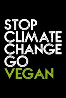 STOP CLIMATE CHANGE GO VEGAN: College Ruled Journal, Diary, Notebook, 6x9 inches with 120 Pages. 165045855X Book Cover