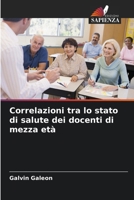 Correlazioni tra lo stato di salute dei docenti di mezza età (Italian Edition) 6209012043 Book Cover