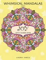 Joy: Adult Coloring Book (Whimsical Mandalas, Volume 2): A Cheerful Coloring Book for Grown Ups Featuring Fanciful Patterns and Cutesy Faces to Help You Relax and de-Stress 1535070641 Book Cover