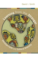 Learning from the Stranger: Christian Faith and Cultural Diversity 0802824633 Book Cover