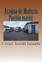 Aragua de Maturin: Pueblo martir 197773734X Book Cover