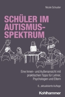 Schuler Im Autismus-Spektrum: Eine Innen- Und Aussenansicht Mit Praktischen Tipps Fur Lehrer, Psychologen Und Eltern 3170441477 Book Cover