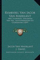 Rymbybel Van Jacob Van Maerlant: Met Voorrede, Varianten Van Hss., Aenteekeningen En Glossarium 1437157270 Book Cover