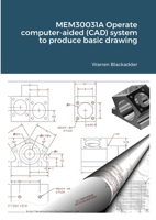 MEM30031A Operate computer-aided (CAD) system to produce basic drawing 1716387647 Book Cover