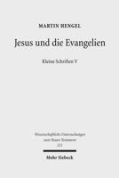 Jesus Und Die Evangelien: Kleine Schriften V 3161544994 Book Cover