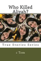 Who Killed Aliyah? 1499319517 Book Cover