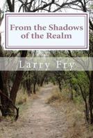 From the Shadows of the Realm 1499118163 Book Cover