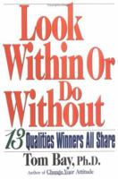 Look Within or Do Without: 13 Qualities Winners All Share 1564144909 Book Cover