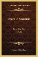 Essays in Socialism; new and Old 1463656300 Book Cover