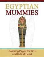 Egyptian Mummies: Coloring Book for Kids & Kids at Heart 1948344610 Book Cover