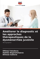 Am�liorer le diagnostic et les approches th�rapeutiques de la dysm�norrh�e juv�nile 6204098128 Book Cover