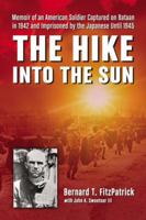 The Hike into the Sun: Memoir of an American Soldier Captured on Bataan in 1942 and Imprisoned by the Japanese Until 1945 0786467762 Book Cover