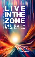 LIVE IN THE ZONE: 365-Day Meditation Journey 1965668070 Book Cover