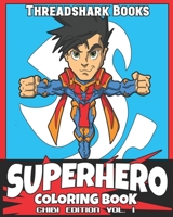 Superhero Coloring Book Chibi Edition Vol. 1: 8x10, 57 page, Superhero Coloring Book, Great for Kids and Adults, Includes 25 Unique Chibi Characters ... Fantasy Warriors, and Masked Heroes! B083XT131R Book Cover
