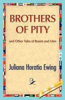 Brothers of Pity and Other Tales of Beasts and Men 1511915404 Book Cover