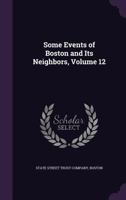 Some Events of Boston and Its Neighbors, Volume 12 1145806791 Book Cover