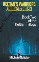 Keltian's Warriors: Finding Adrien - Book Two of the Keltian Trilogy 1681815702 Book Cover