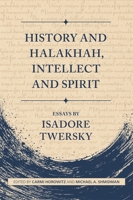 History and Halakhah, Intellect and Spirit: Essays by Isadore Twersky 067430814X Book Cover