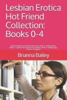 Lesbian Erotica Hot Friend Collection: Books 0-4: Book 0: My First Lesbian Encounter, Book 1: Going Down, Book 2: Lesbian Roommate Face Masks, Book 3: B08D516JSY Book Cover