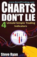 Charts Don't Lie: The 4 Untold Trading Indicators (How to Make Money in Stocks Trading for a Living) 1519242026 Book Cover