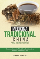 Medicina Tradicional China para Principiantes: Comprensión de Los Principios Y Prácticas de la Medicina Tradicional China 108826512X Book Cover