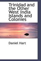 Trinidad and the other West India Islands and Colonies 1015881688 Book Cover