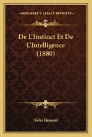 de l'Instinct Et de l'Intelligence (Classic Reprint) 2329403135 Book Cover