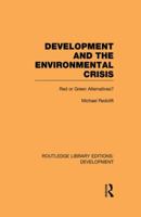 Development and the Environmental Crisis: Red or Green Alternatives 0415847001 Book Cover
