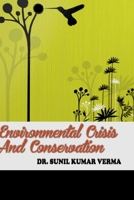 Environmental Crisis And Conservation 1329272218 Book Cover
