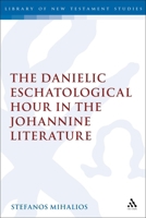 The Danielic Eschatological Hour in the Johannine Literature 0567409414 Book Cover