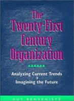 The Twenty-First Century Organization: Analyzing Current Trends - Imagining the Future (Jossey Bass Business and Management Series) 1555426263 Book Cover