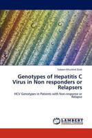 Genotypes of Hepatitis C Virus in Non responders or Relapsers: HCV Genotypes in Patients with Non-response or Relapse 3847334670 Book Cover