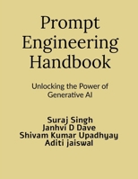 Prompt Engineering Handbook: Unlocking the Power of Generative AI B0F3Y28HKL Book Cover