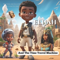 Elijah And The Time Travel Machine (Elijah's Great Adventures) B0CGKYKM7P Book Cover