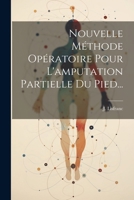 Nouvelle Méthode Opératoire Pour L'amputation Partielle Du Pied... 1021376671 Book Cover