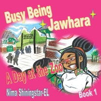 Busy Being Jawhara: A day at the Zoo Book 1 1732191069 Book Cover