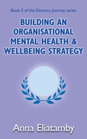 Building an Organisational Mental Health and Well-being Strategy 1804430153 Book Cover