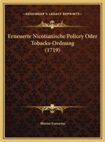 Erneuerte Nicotianische Policey Oder Tobacks-Ordnung (1719) 1169422020 Book Cover
