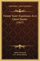 Twenty years' experience as a ghost hunter 1522948473 Book Cover
