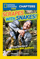 Scrapes With Snakes: True Stories of Adventures With Animals (National Geographic Kids Chapters) 1426319142 Book Cover
