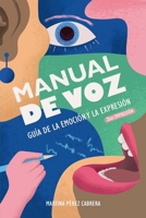Manual de Voz: Guía de la Emoción y la Expresión (Spanish Edition) 9878878082 Book Cover
