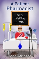 A Patient Pharmacist - Extra Visiting Times 1739518659 Book Cover