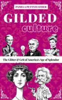 Gilded Culture: The Glitter and Grit of America's Age of Splendor (The Gilded Whimsy Series) B0FH7B24VT Book Cover