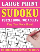 Large Print Sudoku Puzzles: Brain Games For Adults-Easy Medium and Hard Large Print Puzzles For Adults- Vol 6 B093B6J9HL Book Cover
