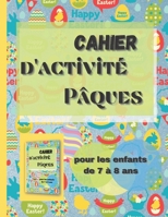 Cahier d'activité Pâques pour les enfants de 7 à 8 ans: Apprendre à dessiner des oeufs, des cocottes, des paniers et lapins et coloriages B08YRVCY26 Book Cover