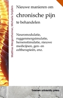 Nieuwe manieren om chronische pijn te behandelen: Neuromodulatie, ruggenmergsimulatie, hersenstimulatie, nieuwe medicijnen, gen- en celtherapieën, enz. (Dutch Edition) 3689049202 Book Cover