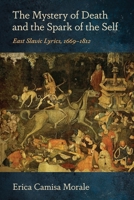 The Mystery of Death and the Spark of the Self: East Slavic Lyrics, 1669–1812 1501788469 Book Cover