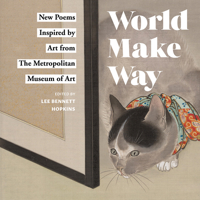 World Make Way: New Poems Inspired by Art from The Metropolitan Museum 1419728458 Book Cover